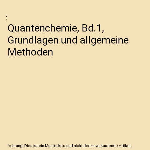 Quantenchemie 1 - quantenchemie,, bd.1